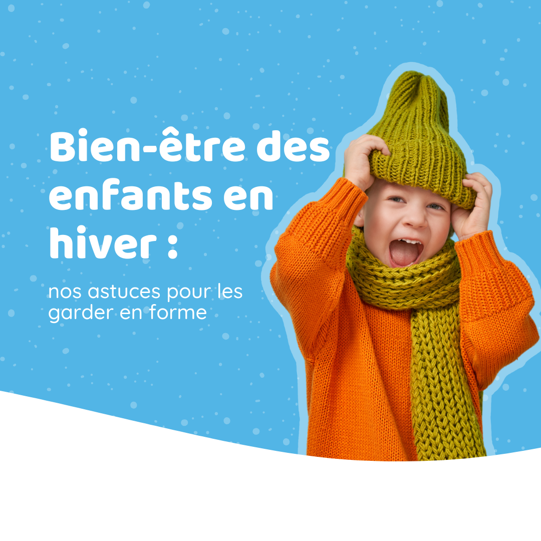 Bien-être des enfants en hiver : nos astuces pour les garder en forme